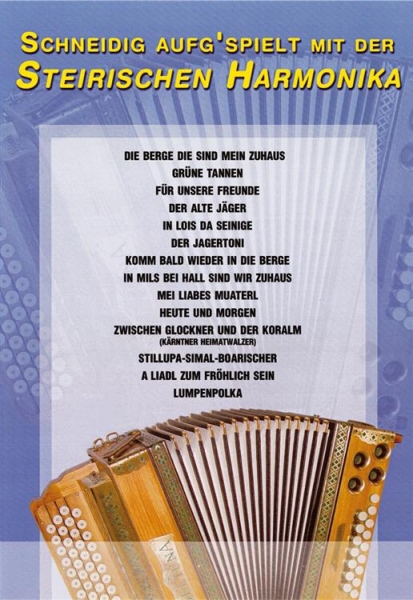 Schneidig aufg´spielt mit der Steirischen Harmonika